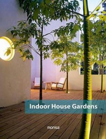 Indoor House Gardens by MONSA PUBLICATIONS