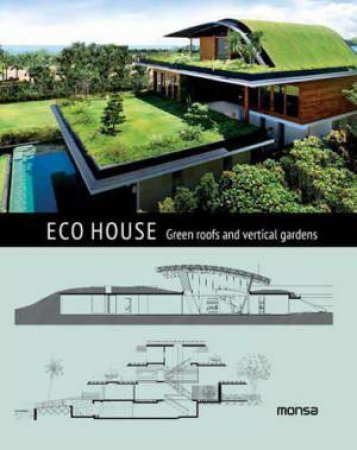 Eco House: Green Roffs and Vertical Gardens by MONSA PUBLICATIONS