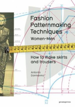 How to Make Skirts and Trousers for Women and Men by DONNANNO ANTONIO