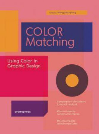 Color Matching: Using Color in Graphic Design by SHAOQIANG WANG