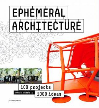 Ephemeral Architecture: 1000 Tips By 100 Architects by VIDIELLA ALEX SANCHEZ