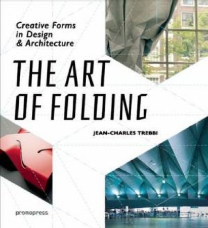 The Art of Folding by Jean-charles Trebbi