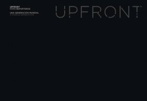 Upfront. Foto-Reporters: A World Generation by Various