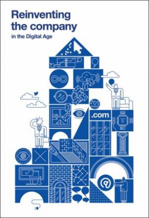 Reinventing The Company In The Digital Age by Various