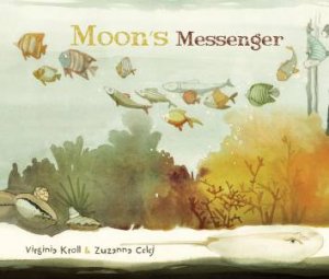 Moon's Messenger by Virginia Kroll & Zuzanna Celej