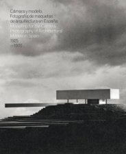 Modelling for the Camera Photography of Architectural Models in Spain