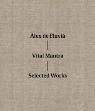 Vila Mantra: Selected Works by Alex De Fluvia