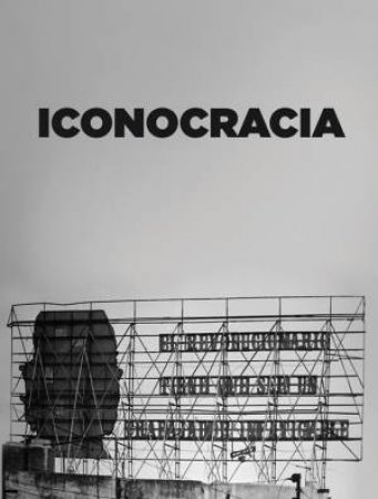 Iconocracia by Iván de la Nuez