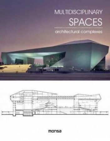 Multidisciplinary Spaces: Architectural Complexes by MONSA PUBLICATIONS