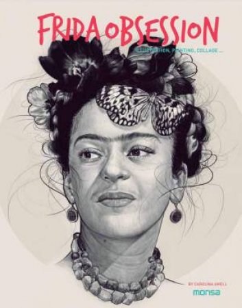 Frida Obsession: Illustration, Painting, Collage... by CAROLINA AMELL