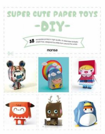 Super Cute Paper Toys: DIY by EVA MINGUET