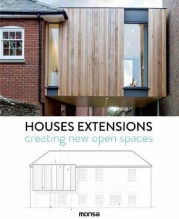 Houses Extensions: Creating New Open Spaces by MONSA PUBLICATIONS