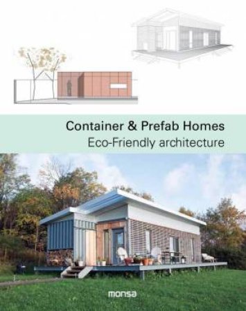 Container and Prefab Homes: Eco-Friendly Architecture by MONSA PUBLICATIONS