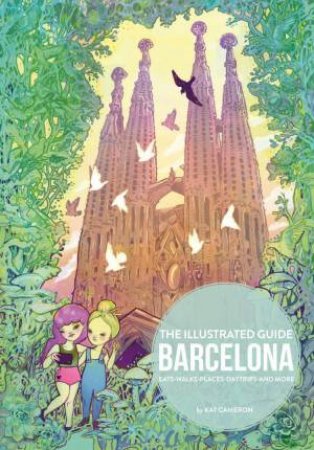 Barcelona: The Illustrated Guide by KAT CAMERON