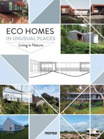 Eco Homes in Unusual Places: Living in Nature by MONSA PUBLICATIONS