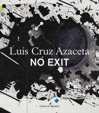 Luis Cruz Azaceta: No Exit by CARLOS A AGUILERA