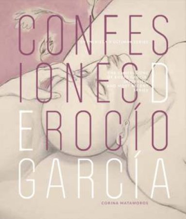 Confessions of Rocio Garcia by CORIN MATAMOROS