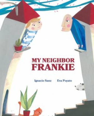 My Neighbor Frankie by Ignacio Sanz & Eva Poyato & Jon Brokenbrow