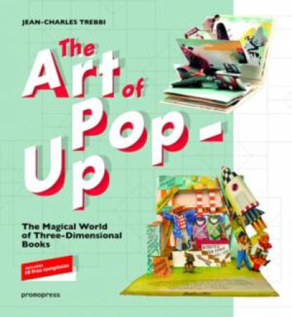 The Art Of Pop-Up by Jean-charles Trebbi