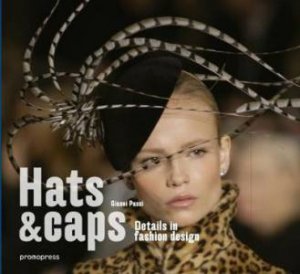 Hats And Caps: Fashion Accessories Design by Gianni Pucci