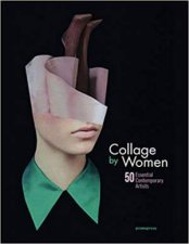 Collage By Women 50 Essential Contemporary Artists