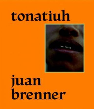 Tonatiuh: Juan Brenner by Juan Brenner