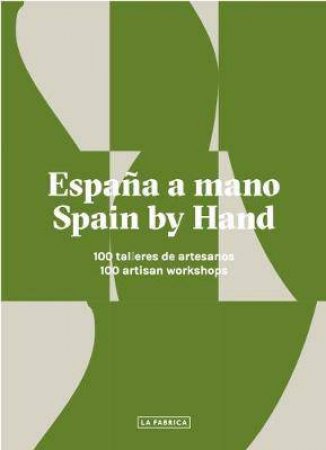 Spain By Hand: 100 Artisan Workshops by Various