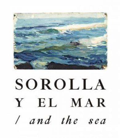 Sorolla And The Sea by Joaquin Sorolla