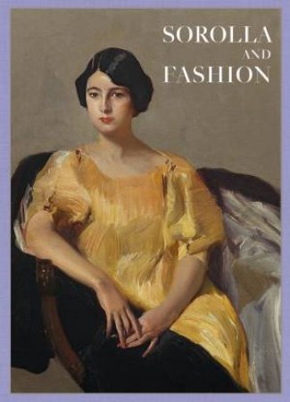 Joaquin Sorolla: Sorolla and Fashion by Eloy Martinez de la Pera