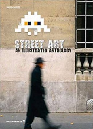 Street Art: An Illustrated Anthology by Magda Danysz