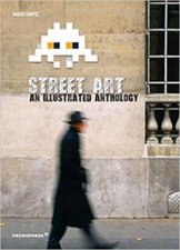 Street Art An Illustrated Anthology