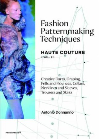 Fashion Patternmaking Techniques: Haute Couture (Vol. 2) by Antonio Donnanno