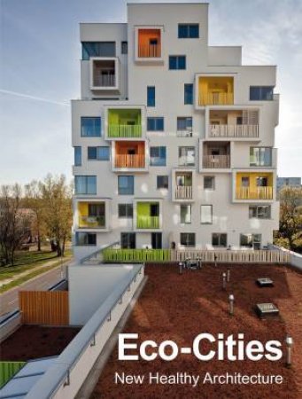 Eco-Cities: New Healthy Architecture by Monsa Publications