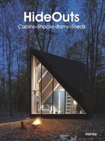 Hideouts: Cabins, Shacks, Barns, Sheds by Monsa Publications