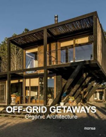 Off-Grid Getaways: Organic Architecture by Monsa Publications