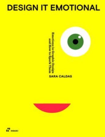 Design It Emotional: Emotions In Graphic Design And How To Spark Them by Sara Caldas