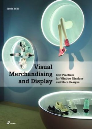 Visual Merchandising And Display by Silvia Belli