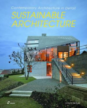 Sustainable Architecture: Contemporary Architecture In Detail by Various