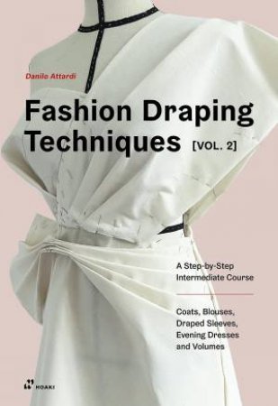 Fashion Draping Techniques Vol. 2 by Danilo Attardi