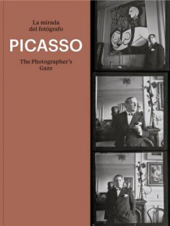 Picasso: The Photographer's Gaze by Pablo Picasso