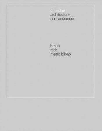 Otl Aicher: Architecture And Landscape by Otl Aicher