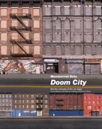 Doom City: From Being A Nomad To A Being Without A Place by Montserrat Soto