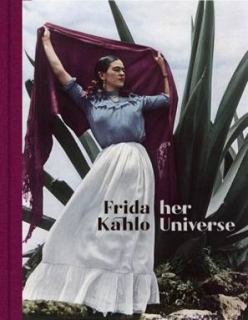 Frida Kahlo: Her Universe by Frida Kahlo