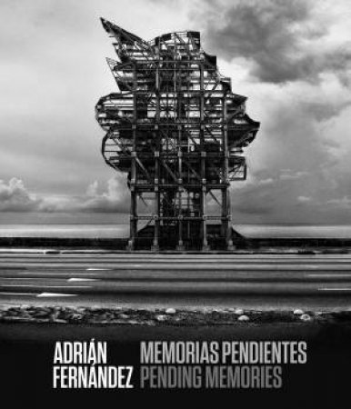 Adrian Fernandez: Memorias Pendientes / Pending Memories by Adrian Fernandez