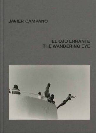 Wandering Eye: Javier Campano by Javier Campano