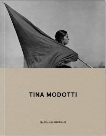 Tina Modotti: Essentials by Tina Modotti