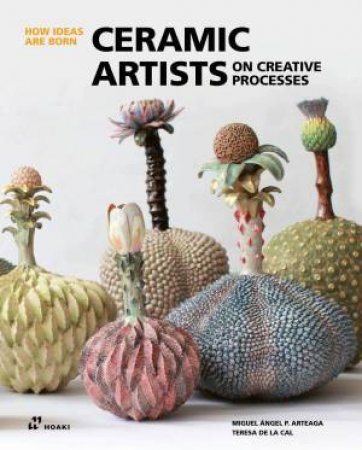 Ceramic Artists on Creative Processes: How Ideas Are Born by MIGUEL ANGEL PEREZ ARTEAGA