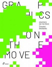 Graphics on the Move  Dynamic Branding The Thinking and Application of Motion Graphics