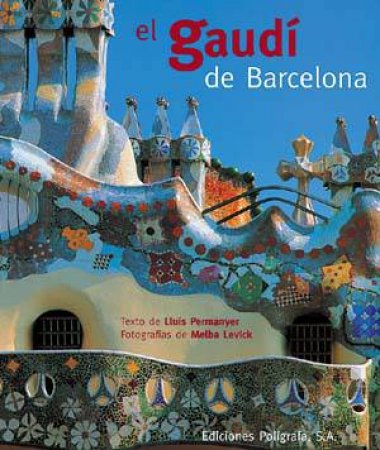 Gaudi of Barcelona by LLUIS PERMANYER