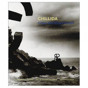 Chillida: Open-Air Sculptures by Dena Merriam & Giovanni Carandente